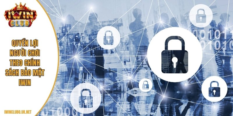 Tổng quan chính sách bảo mật Iwin cho người dùng