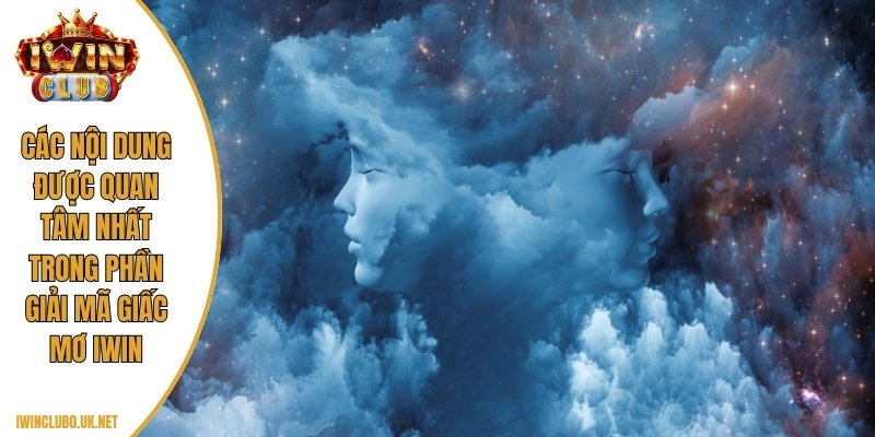 Các nội dung được quan tâm nhất trong phần giải mã giấc mơ Iwin