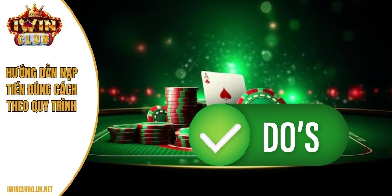 Hướng dẫn nạp tiền đúng cách theo quy trình