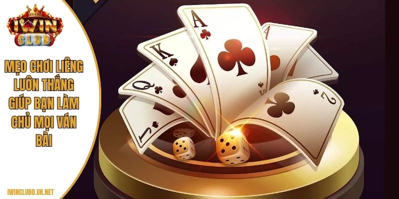 mẹo chơi Liêng luôn thắng