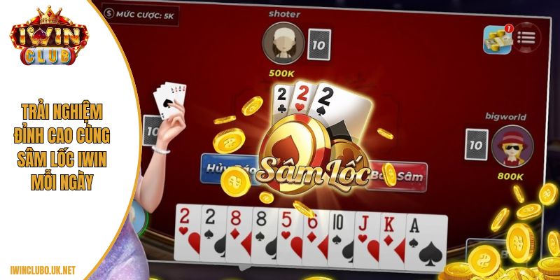 Trải nghiệm đỉnh cao cùng sâm lốc IWIN mỗi ngày