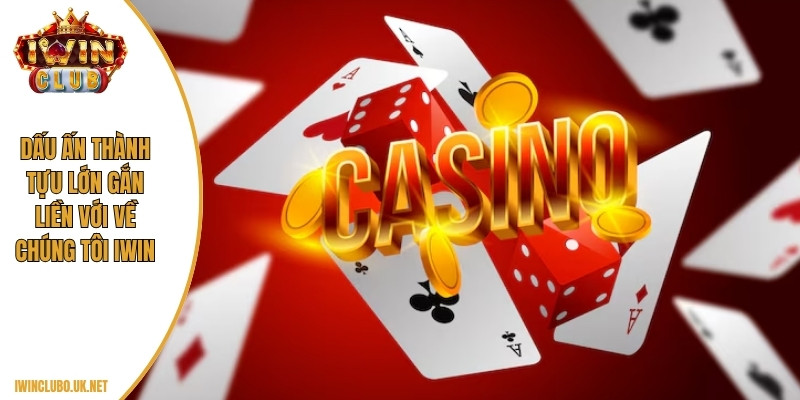 Dấu ấn thành tựu lớn gắn liền với về chúng tôi Iwin