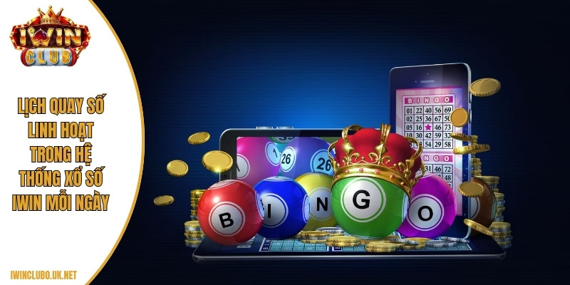 Lịch quay số linh hoạt trong hệ thống xổ số Iwin mỗi ngày